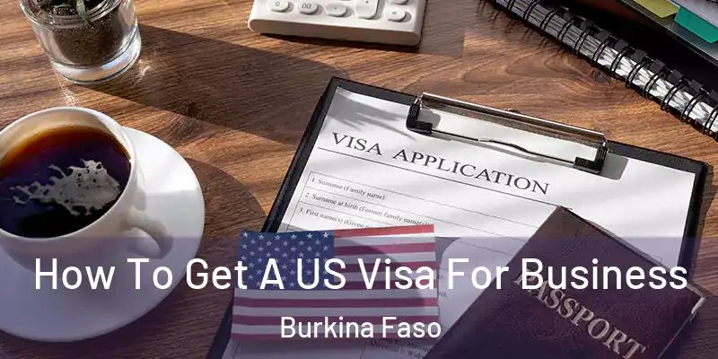  How To Get A US Visa For Business Burkina Faso