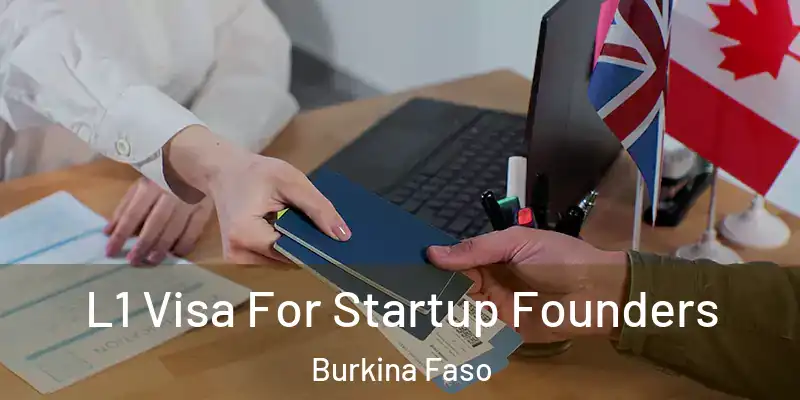  L1 Visa For Startup Founders Burkina Faso