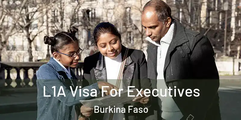 L1A Visa For Executives Burkina Faso