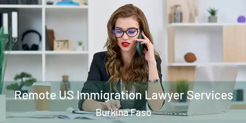  Remote US Immigration Lawyer Services Burkina Faso