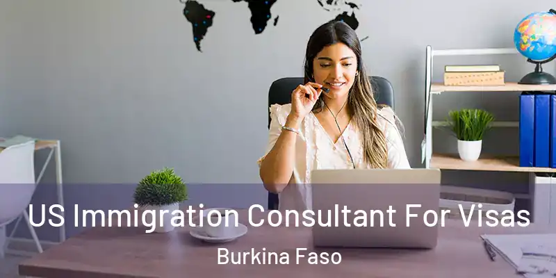  US Immigration Consultant For Visas Burkina Faso