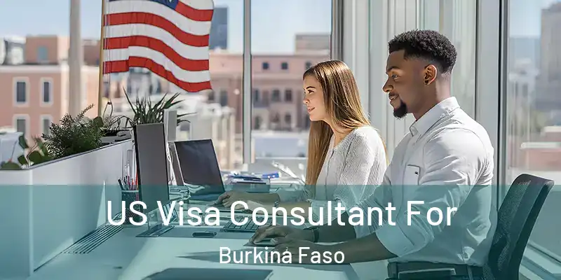  US Visa Consultant For Burkina Faso