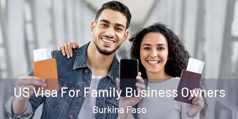 US Visa For Family Business Owners Burkina Faso