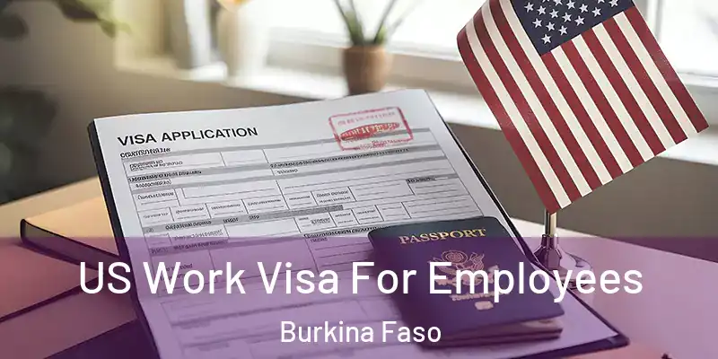  US Work Visa For Employees Burkina Faso