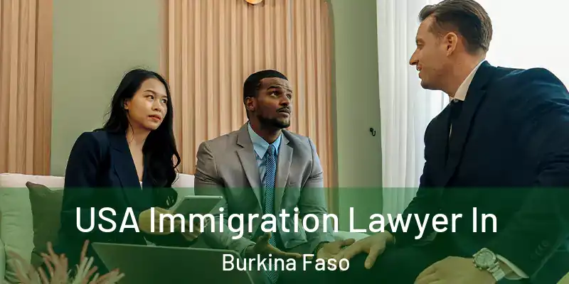  USA Immigration Lawyer In Burkina Faso